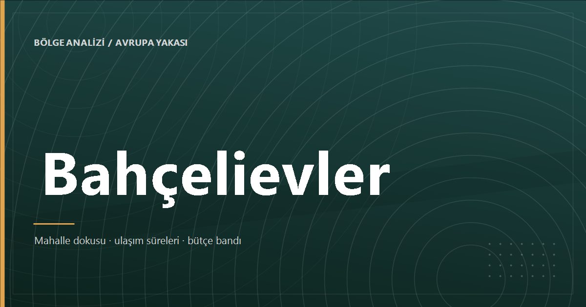 Bahçelievler bölge analizi kapak görseli
